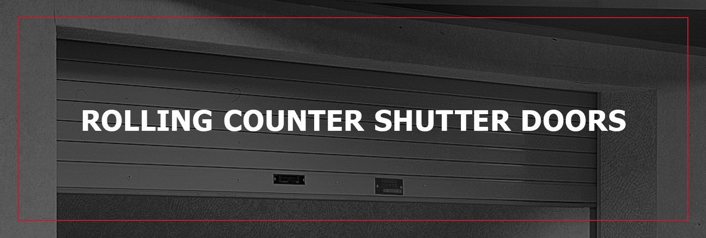 ROLLING COUNTER SHUTTER DOORS