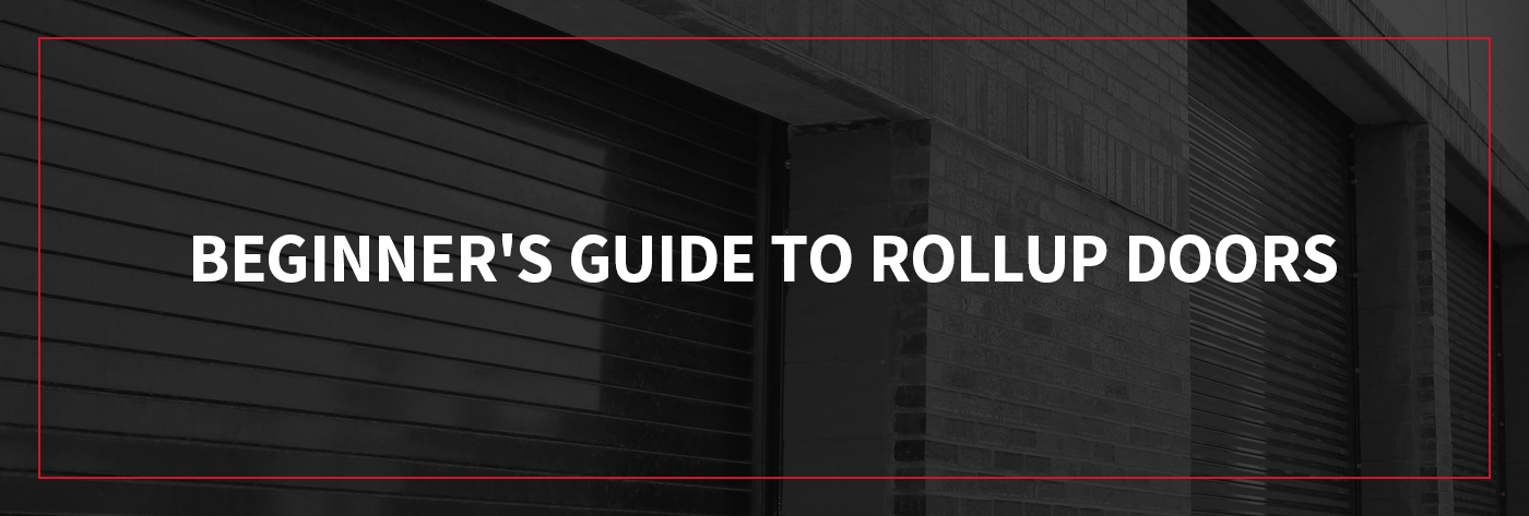 Beginner's Guide to Rollup Doors