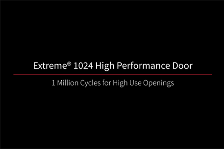 Extreme 1024 High Performance Door 1 Million Cycles for High Use Openings