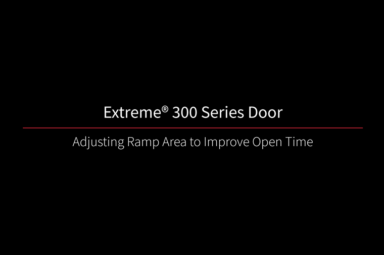 Extreme 300 Door Adjusting Ramp Area to Improve Open Time