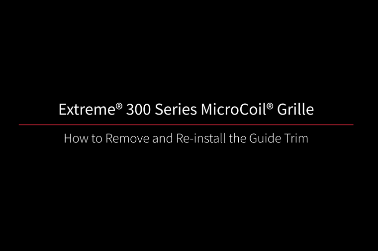 Extreme 300 MicroCoil Guide Trim Extreme 300 MicroCoil How to Remove and Re-install the Guide Trim
