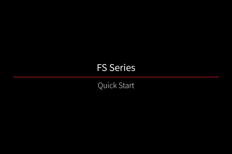 FS Series - QuickStart FS Series - QuickStart