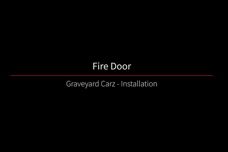 Fire Door Graveyard Carz Installation